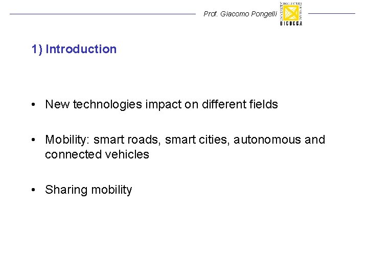 Prof. Giacomo Pongelli 1) Introduction • New technologies impact on different fields • Mobility: