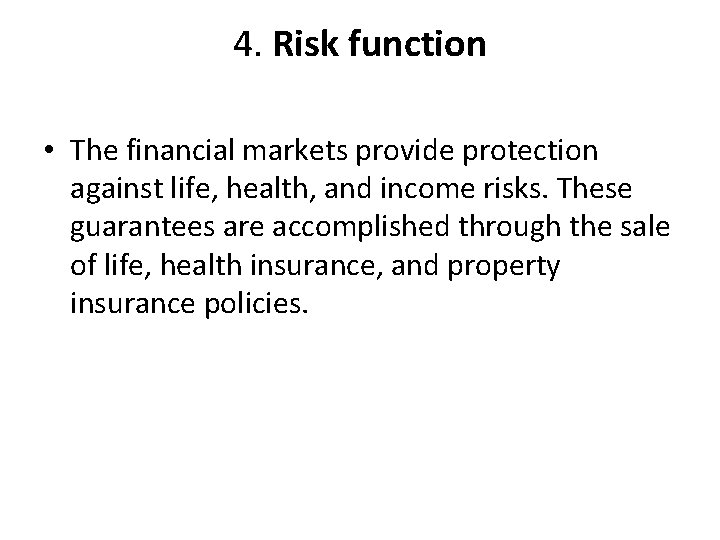 4. Risk function • The financial markets provide protection against life, health, and income