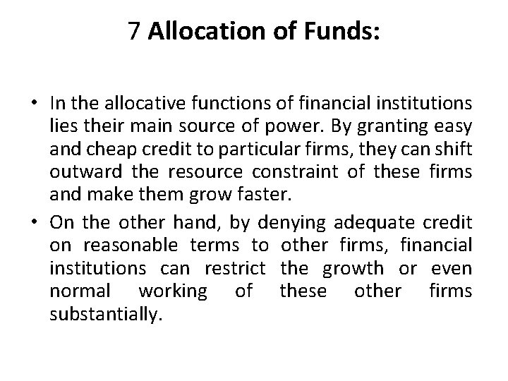 7 Allocation of Funds: • In the allocative functions of financial institutions lies their