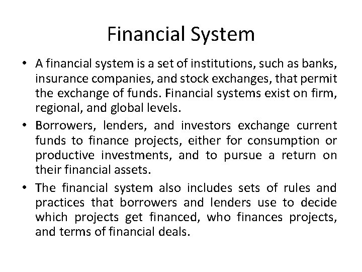 Financial System • A financial system is a set of institutions, such as banks,