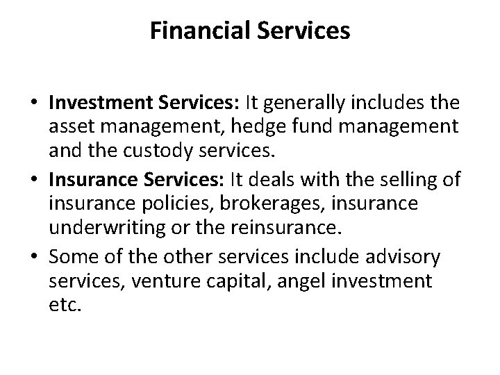 Financial Services • Investment Services: It generally includes the asset management, hedge fund management