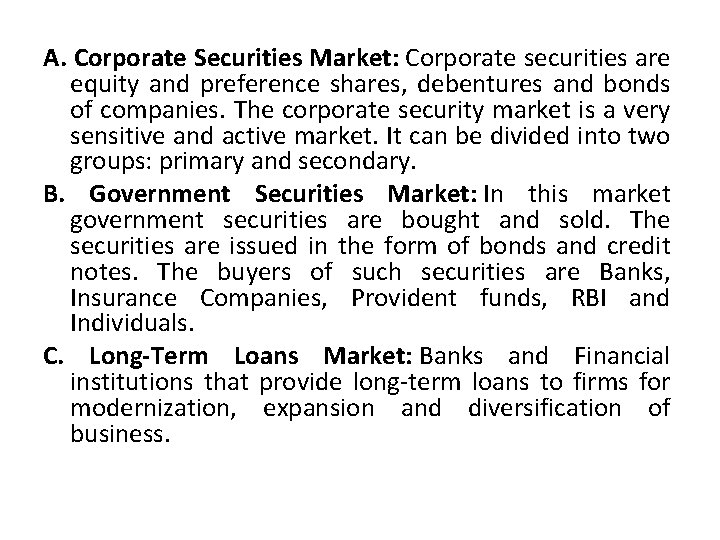 A. Corporate Securities Market: Corporate securities are equity and preference shares, debentures and bonds