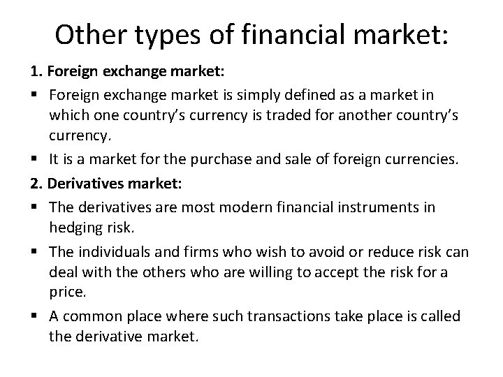 Other types of financial market: 1. Foreign exchange market: Foreign exchange market is simply
