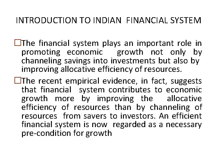 INTRODUCTION TO INDIAN FINANCIAL SYSTEM �The financial system plays an important role in promoting