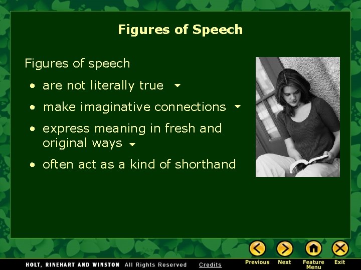 Figures of Speech Figures of speech • are not literally true • make imaginative