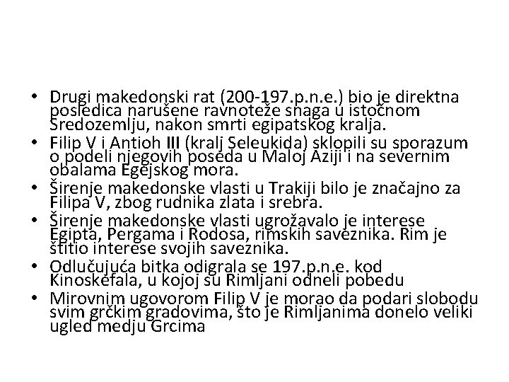  • Drugi makedonski rat (200 -197. p. n. e. ) bio je direktna