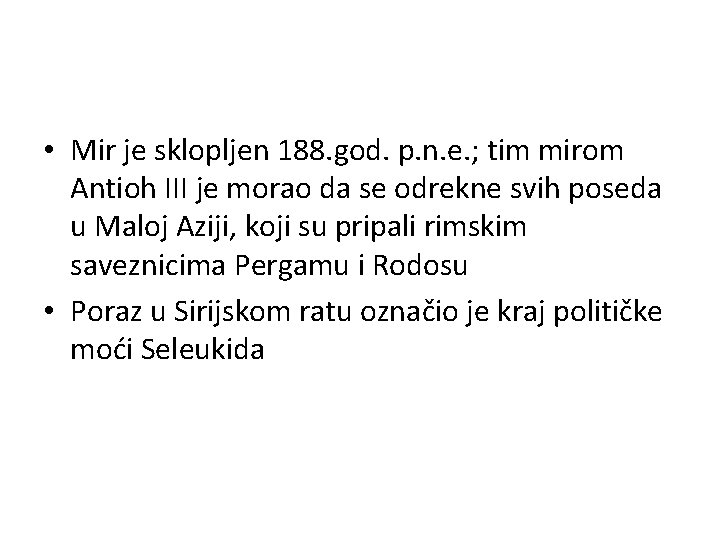  • Mir je sklopljen 188. god. p. n. e. ; tim mirom Antioh