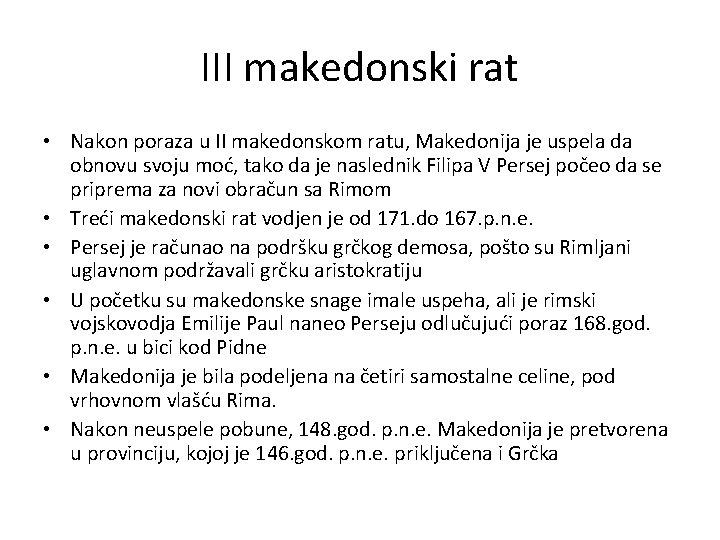 III makedonski rat • Nakon poraza u II makedonskom ratu, Makedonija je uspela da