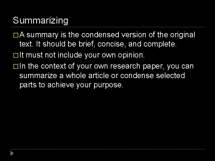 Summarizing �A summary is the condensed version of the original text. It should be