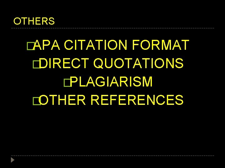 OTHERS �APA CITATION FORMAT �DIRECT QUOTATIONS �PLAGIARISM �OTHER REFERENCES OTHERS �APA CITATION FORMAT �DIRECT QUOTATIONS �PLAGIARISM �OTHER REFERENCES