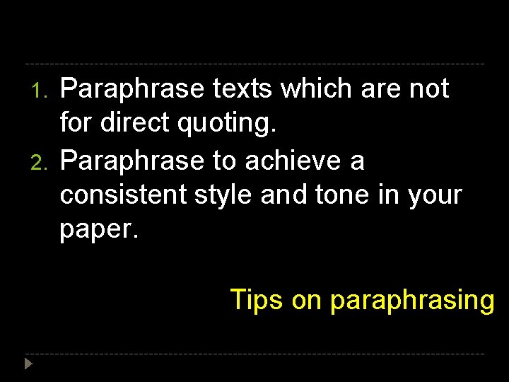 1. 2. Paraphrase texts which are not for direct quoting. Paraphrase to achieve a