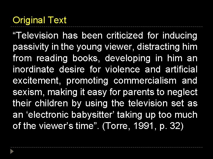 Original Text “Television has been criticized for inducing passivity in the young viewer, distracting Original Text “Television has been criticized for inducing passivity in the young viewer, distracting
