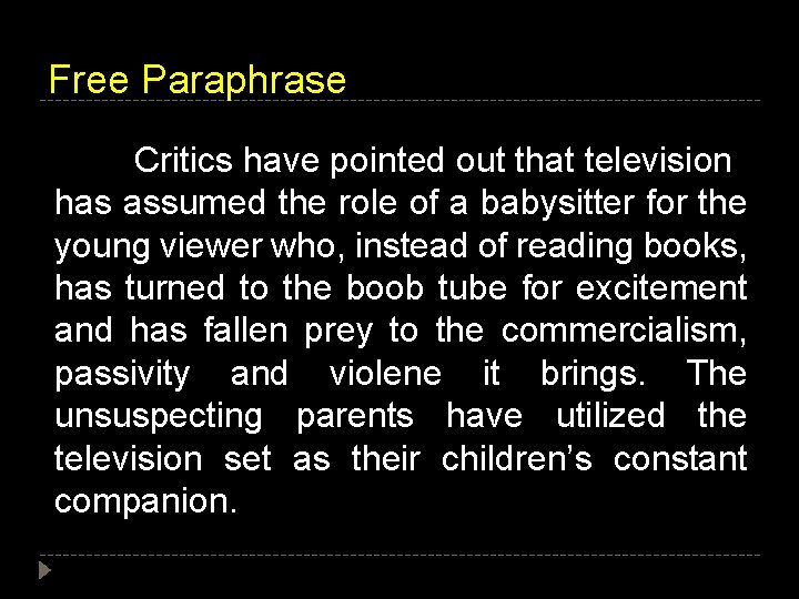 Free Paraphrase Critics have pointed out that television has assumed the role of a Free Paraphrase Critics have pointed out that television has assumed the role of a