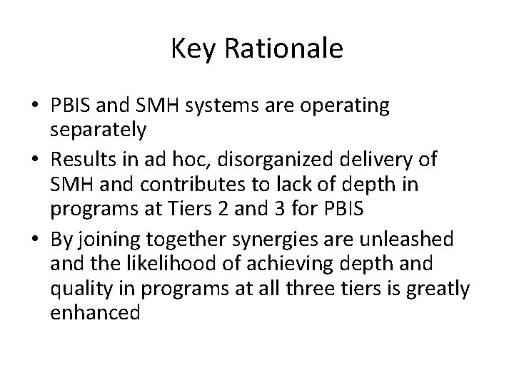 Key Rationale • PBIS and SMH systems are operating separately • Results in ad