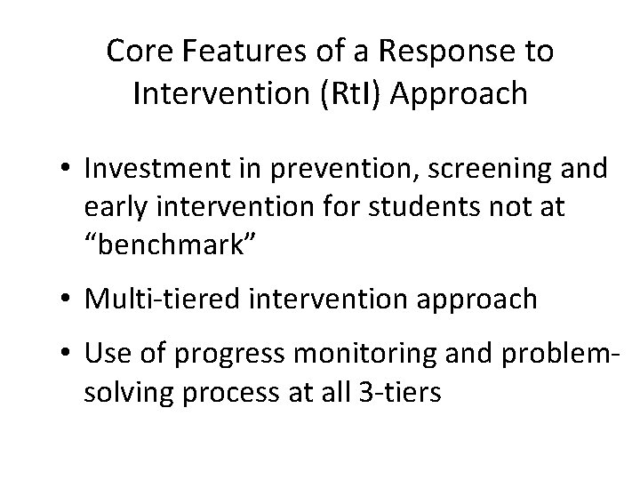 Core Features of a Response to Intervention (Rt. I) Approach • Investment in prevention,