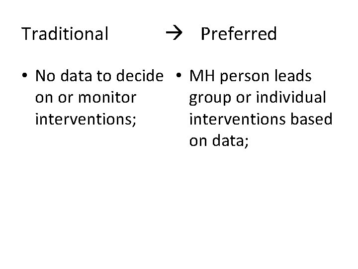 Traditional Preferred • No data to decide • MH person leads group or individual
