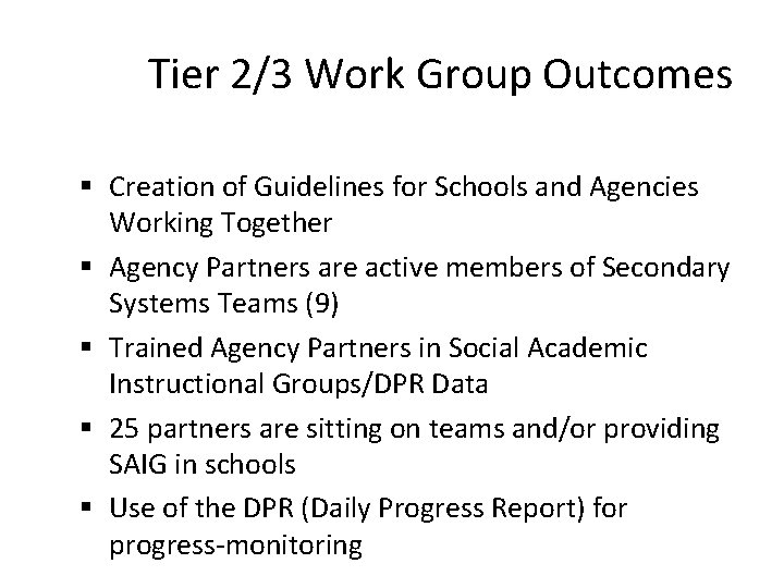 Tier 2/3 Work Group Outcomes § Creation of Guidelines for Schools and Agencies Working