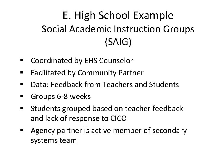 E. High School Example Social Academic Instruction Groups (SAIG) Coordinated by EHS Counselor Facilitated