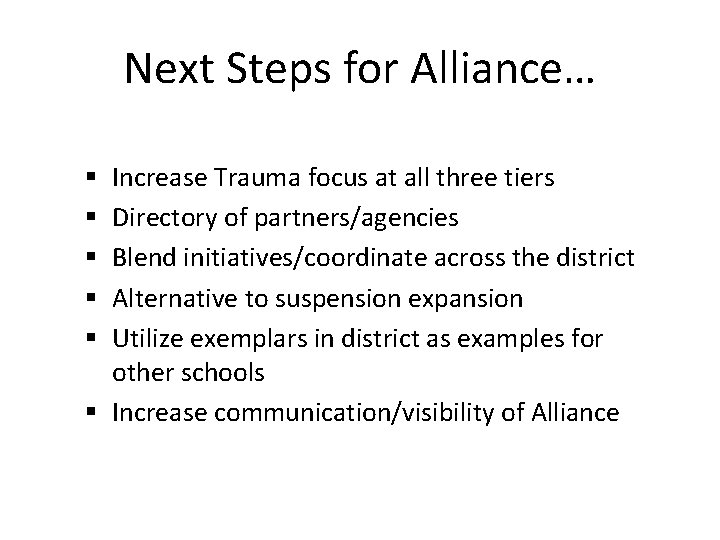Next Steps for Alliance… Increase Trauma focus at all three tiers Directory of partners/agencies