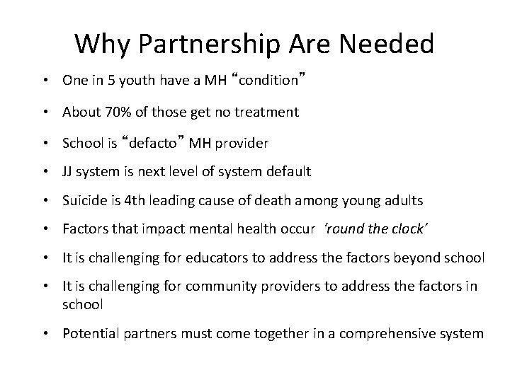 Why Partnership Are Needed • One in 5 youth have a MH “condition” •