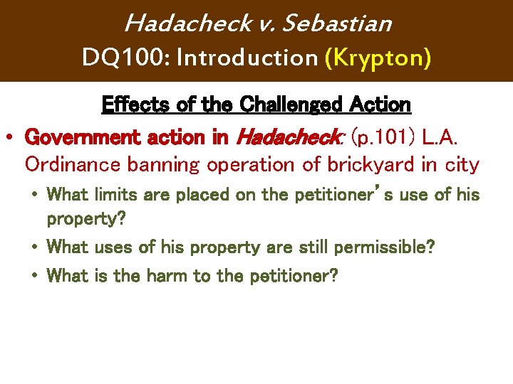 Hadacheck v. Sebastian DQ 100: Introduction (Krypton) Effects of the Challenged Action • Government Hadacheck v. Sebastian DQ 100: Introduction (Krypton) Effects of the Challenged Action • Government