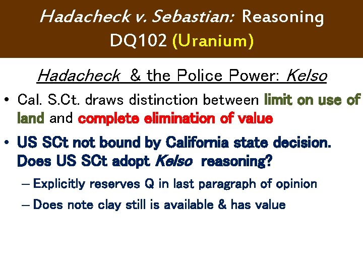 Hadacheck v. Sebastian: Reasoning DQ 102 (Uranium) Hadacheck & the Police Power: Kelso • Hadacheck v. Sebastian: Reasoning DQ 102 (Uranium) Hadacheck & the Police Power: Kelso •