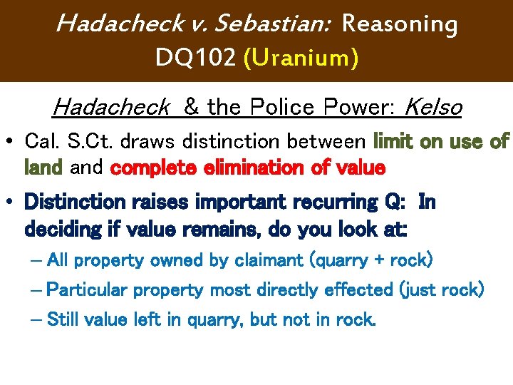 Hadacheck v. Sebastian: Reasoning DQ 102 (Uranium) Hadacheck & the Police Power: Kelso • Hadacheck v. Sebastian: Reasoning DQ 102 (Uranium) Hadacheck & the Police Power: Kelso •