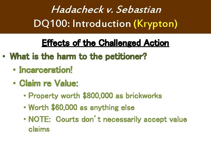 Hadacheck v. Sebastian DQ 100: Introduction (Krypton) Effects of the Challenged Action • What Hadacheck v. Sebastian DQ 100: Introduction (Krypton) Effects of the Challenged Action • What