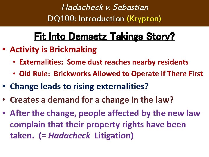 Hadacheck v. Sebastian DQ 100: Introduction (Krypton) Fit Into Demsetz Takings Story? • Activity Hadacheck v. Sebastian DQ 100: Introduction (Krypton) Fit Into Demsetz Takings Story? • Activity