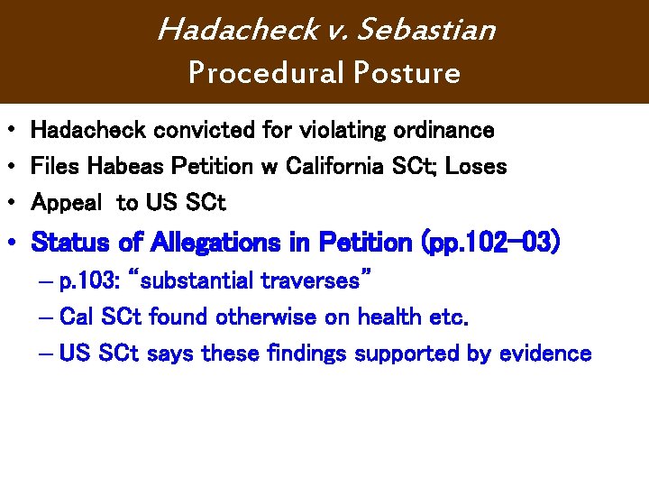 Hadacheck v. Sebastian Procedural Posture • Hadacheck convicted for violating ordinance • Files Habeas Hadacheck v. Sebastian Procedural Posture • Hadacheck convicted for violating ordinance • Files Habeas