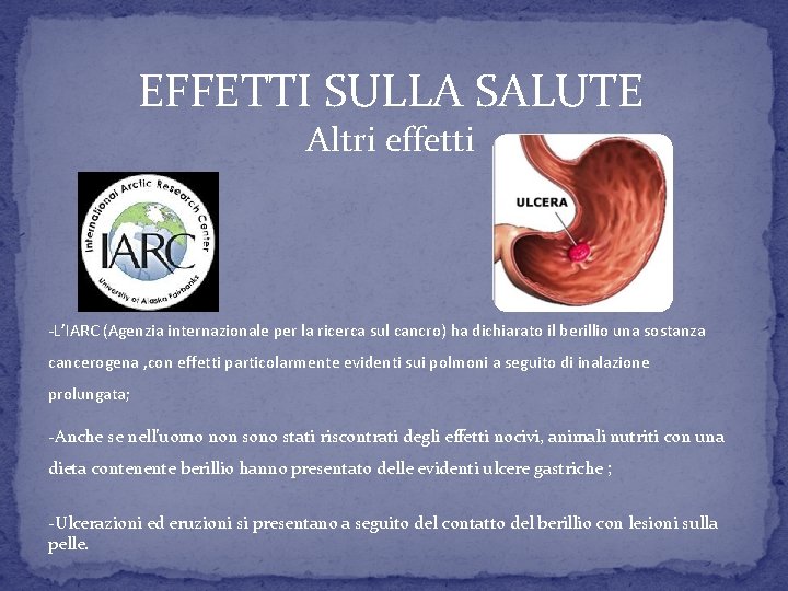 EFFETTI SULLA SALUTE Altri effetti -L’IARC (Agenzia internazionale per la ricerca sul cancro) ha EFFETTI SULLA SALUTE Altri effetti -L’IARC (Agenzia internazionale per la ricerca sul cancro) ha