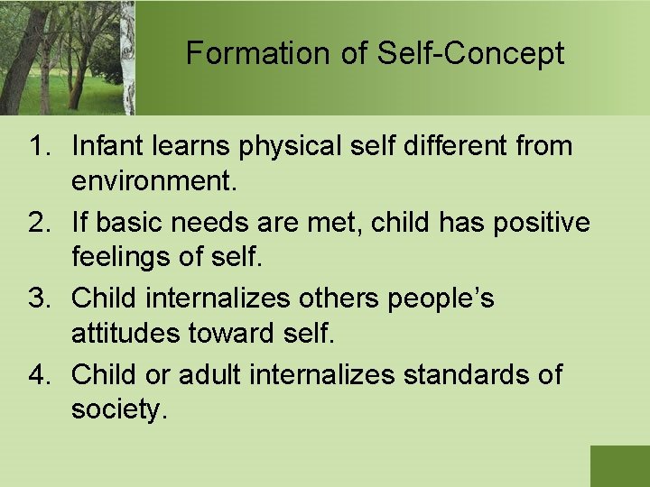 Formation of Self-Concept 1. Infant learns physical self different from environment. 2. If basic