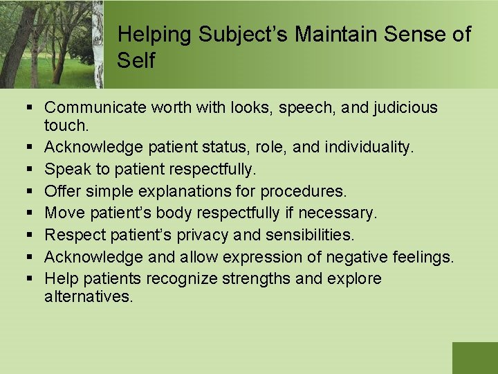 Helping Subject’s Maintain Sense of Self § Communicate worth with looks, speech, and judicious