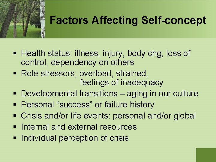 Factors Affecting Self-concept § Health status: illness, injury, body chg, loss of control, dependency