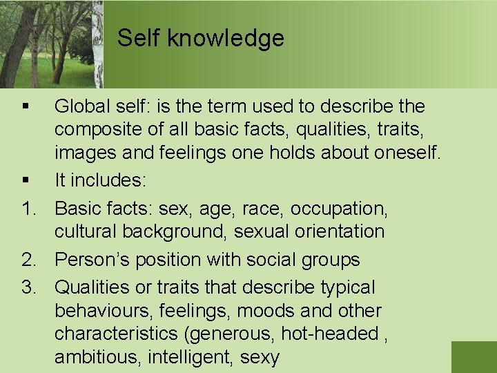 Self knowledge § Global self: is the term used to describe the composite of