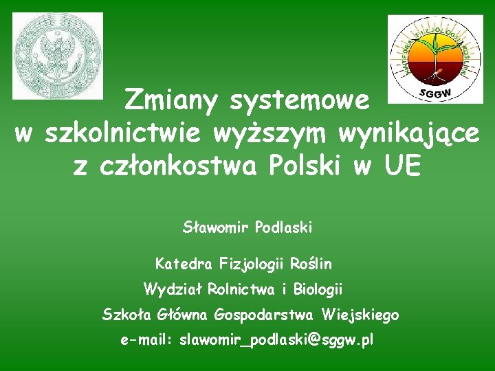 Zmiany systemowe w szkolnictwie wyższym wynikające z członkostwa Polski w UE Sławomir Podlaski Katedra