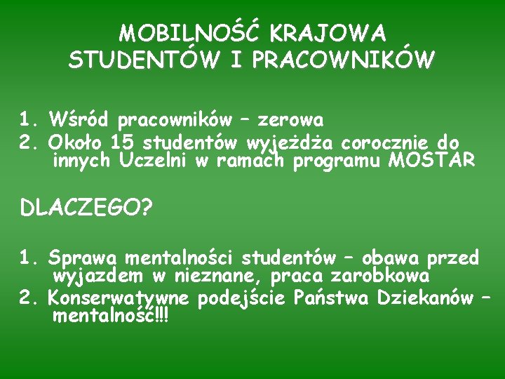 MOBILNOŚĆ KRAJOWA STUDENTÓW I PRACOWNIKÓW 1. Wśród pracowników – zerowa 2. Około 15 studentów