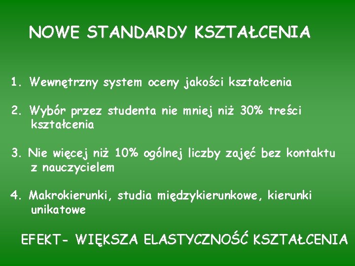 NOWE STANDARDY KSZTAŁCENIA 1. Wewnętrzny system oceny jakości kształcenia 2. Wybór przez studenta nie