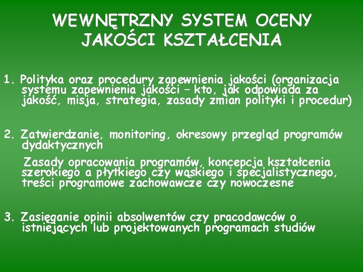 WEWNĘTRZNY SYSTEM OCENY JAKOŚCI KSZTAŁCENIA 1. Polityka oraz procedury zapewnienia jakości (organizacja systemu zapewnienia