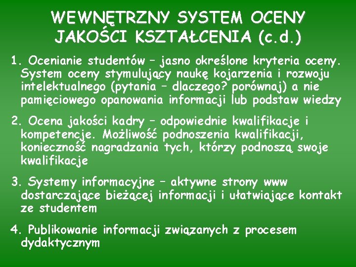 WEWNĘTRZNY SYSTEM OCENY JAKOŚCI KSZTAŁCENIA (c. d. ) 1. Ocenianie studentów – jasno określone