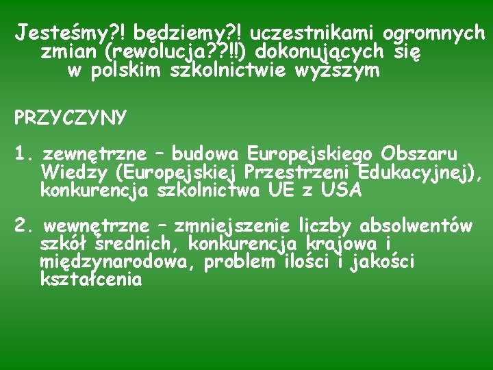 Jesteśmy? ! będziemy? ! uczestnikami ogromnych zmian (rewolucja? ? !!) dokonujących się w polskim