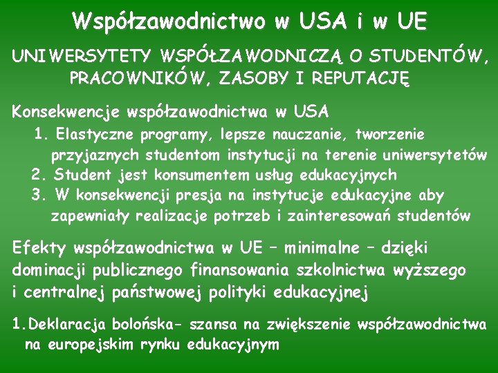 Współzawodnictwo w USA i w UE UNIWERSYTETY WSPÓŁZAWODNICZĄ O STUDENTÓW, PRACOWNIKÓW, ZASOBY I REPUTACJĘ