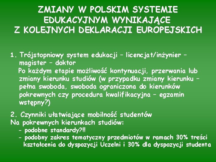 ZMIANY W POLSKIM SYSTEMIE EDUKACYJNYM WYNIKAJĄCE Z KOLEJNYCH DEKLARACJI EUROPEJSKICH 1. Trójstopniowy system edukacji