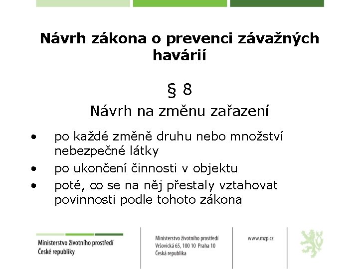 Návrh zákona o prevenci závažných havárií § 8 Návrh na změnu zařazení • •