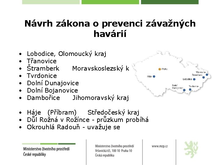 Návrh zákona o prevenci závažných havárií • • Lobodice, Olomoucký kraj Třanovice Štramberk Moravskoslezský