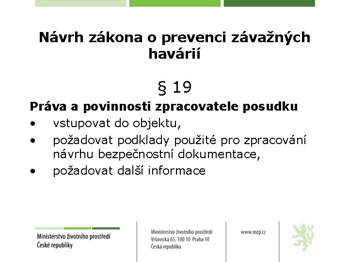 Návrh zákona o prevenci závažných havárií § 19 Práva a povinnosti zpracovatele posudku •