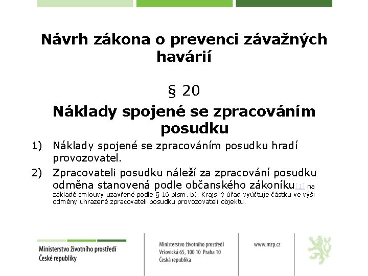 Návrh zákona o prevenci závažných havárií § 20 Náklady spojené se zpracováním posudku 1)