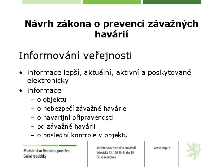 Návrh zákona o prevenci závažných havárií Informování veřejnosti • informace lepší, aktuální, aktivní a