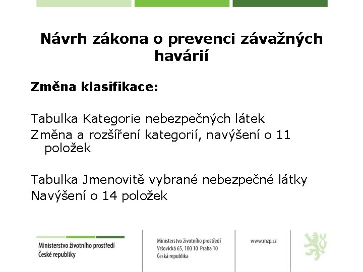 Návrh zákona o prevenci závažných havárií Změna klasifikace: Tabulka Kategorie nebezpečných látek Změna a