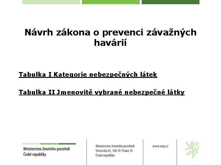 Návrh zákona o prevenci závažných havárií Tabulka I Kategorie nebezpečných látek Tabulka II Jmenovitě